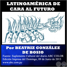 LATINOAMRICA DE CARA AL FUTURO - Por BEATRIZ GONZLEZ DE BOSIO - Domingo, 09 de Junio de 2013